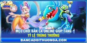 Thủ Thuật Bắn Cá - Bắn Cá Đổi Thưởng