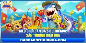 Thủ Thuật Bắn Cá - Bắn Cá Đổi Thưởng