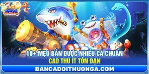 Thủ Thuật Bắn Cá - Bắn Cá Đổi Thưởng