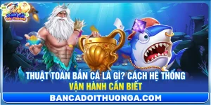 Thủ Thuật Bắn Cá - Bắn Cá Đổi Thưởng