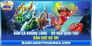 Game Hot - Bắn Cá Đổi Thưởng