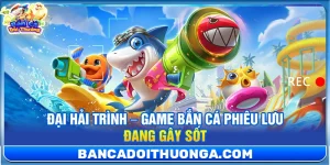 Game Hot - Bắn Cá Đổi Thưởng