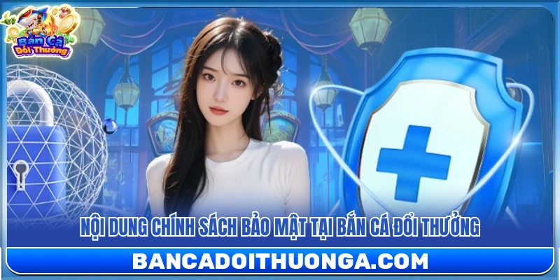 Chính Sách Bảo Mật – Cam Kết An Toàn Thông Tin Người Chơi