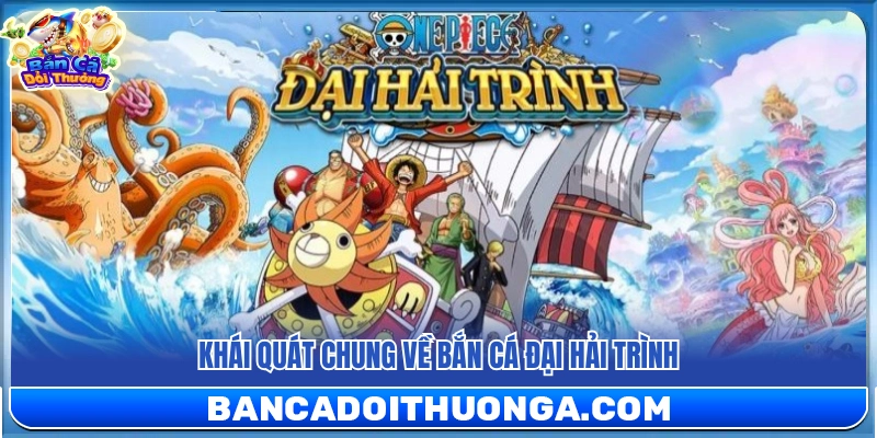 Đại Hải Trình – Game Bắn Cá Phiêu Lưu Đang Gây Sốt