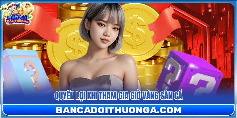 Giờ Vàng Săn Cá – Nhận Thêm Xu Hỗ Trợ Miễn Phí