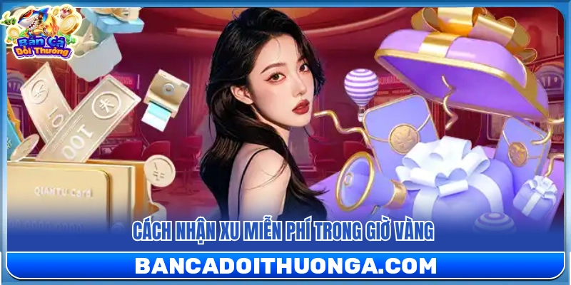 Giờ Vàng Săn Cá – Nhận Thêm Xu Hỗ Trợ Miễn Phí