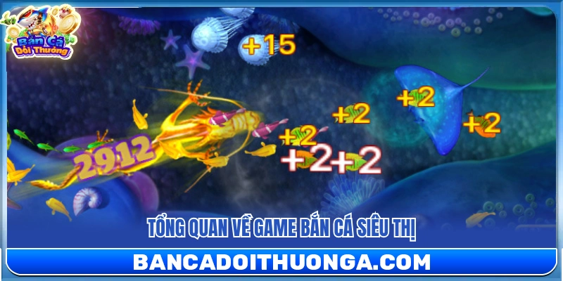 4+ Mẹo Chơi Bắn Cá Siêu Thị Giúp Săn Thưởng Hiệu Quả
