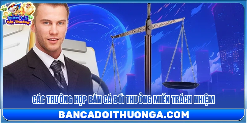 Miễn Trừ Trách Nhiệm – Quy Định Giới Hạn Nghĩa Vụ Hệ Thống