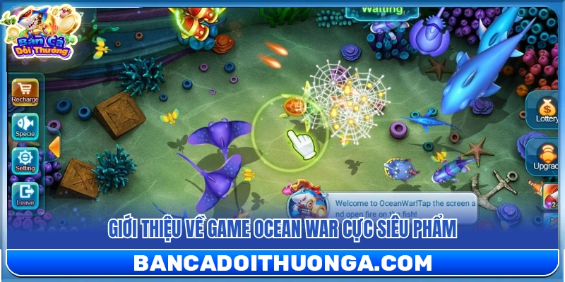 Ocean War – Đại Chiến Đại Dương Bùng Nổ Toàn Màn Hình
