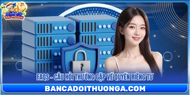 Quyền Riêng Tư – Cam Kết Tôn Trọng Thông Tin Người Dùng