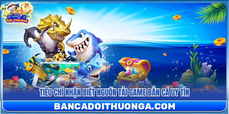 Hướng Dẫn Tải Game Bắn Cá Đổi Tiền Thật An Toàn Từ Nguồn Uy Tín