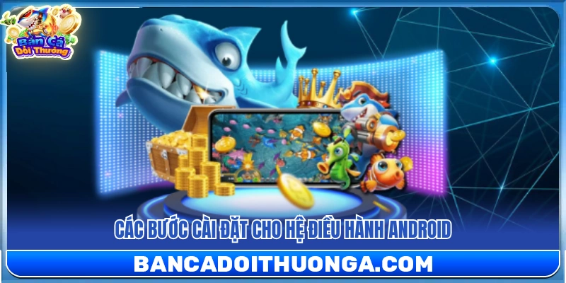 Hướng Dẫn Tải Game Bắn Cá Đổi Tiền Thật An Toàn Từ Nguồn Uy Tín